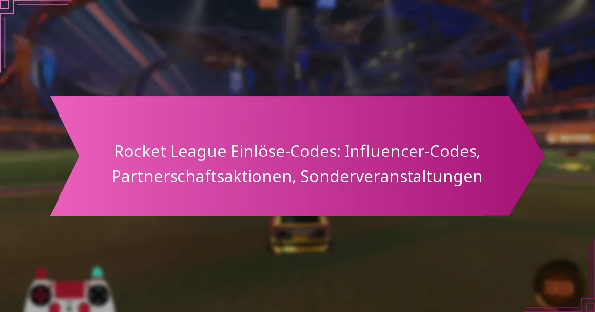 Read more about the article Rocket League Einlöse-Codes: Influencer-Codes, Partnerschaftsaktionen, Sonderveranstaltungen