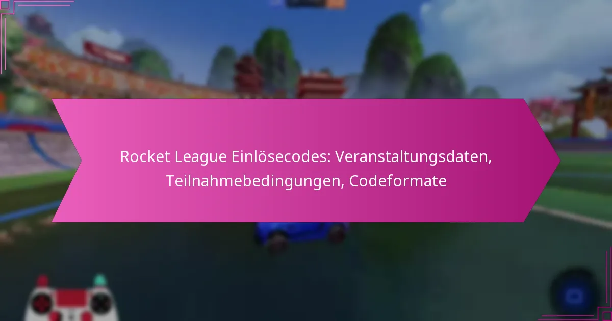 Read more about the article Rocket League Einlösecodes: Veranstaltungsdaten, Teilnahmebedingungen, Codeformate