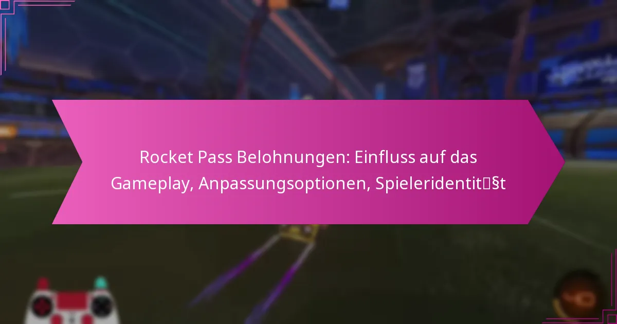 You are currently viewing Rocket Pass Belohnungen: Einfluss auf das Gameplay, Anpassungsoptionen, Spieleridentität
