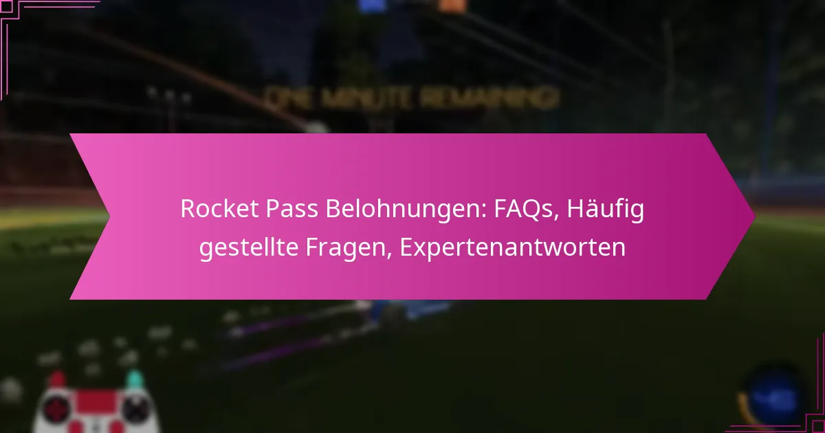 You are currently viewing Rocket Pass Belohnungen: FAQs, Häufig gestellte Fragen, Expertenantworten