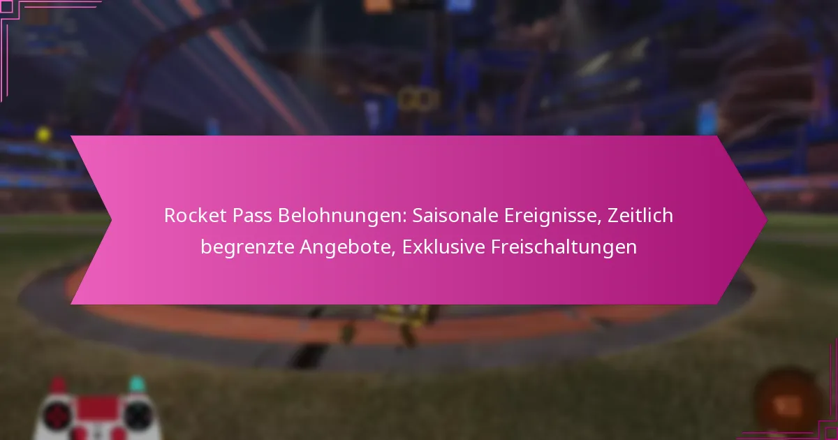 You are currently viewing Rocket Pass Belohnungen: Saisonale Ereignisse, Zeitlich begrenzte Angebote, Exklusive Freischaltungen