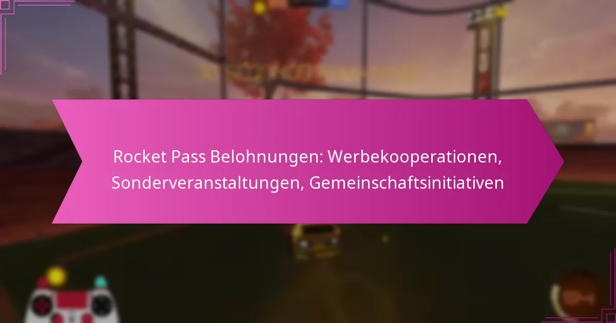Read more about the article Rocket Pass Belohnungen: Werbekooperationen, Sonderveranstaltungen, Gemeinschaftsinitiativen