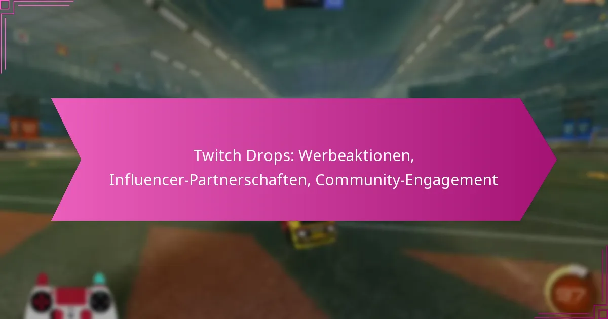 You are currently viewing Twitch Drops: Werbeaktionen, Influencer-Partnerschaften, Community-Engagement