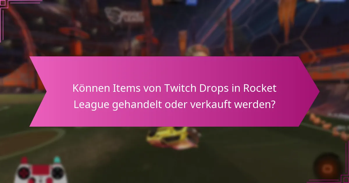 Welche Gameplay-Vorteile bieten Twitch Drops in Rocket League?