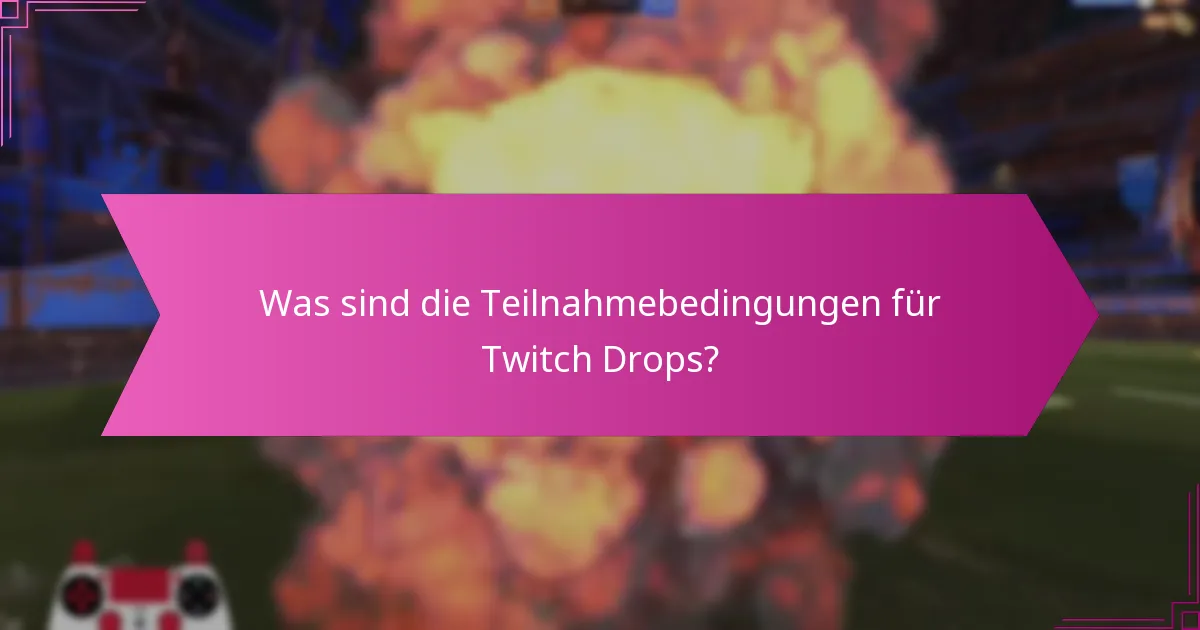 Was sind die Schritte zur Teilnahme an Twitch Drops?