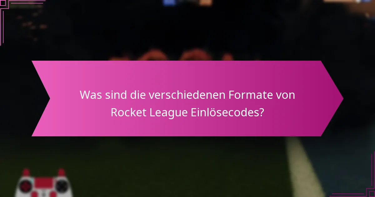 Was sind die verschiedenen Formate von Rocket League Einlösecodes?