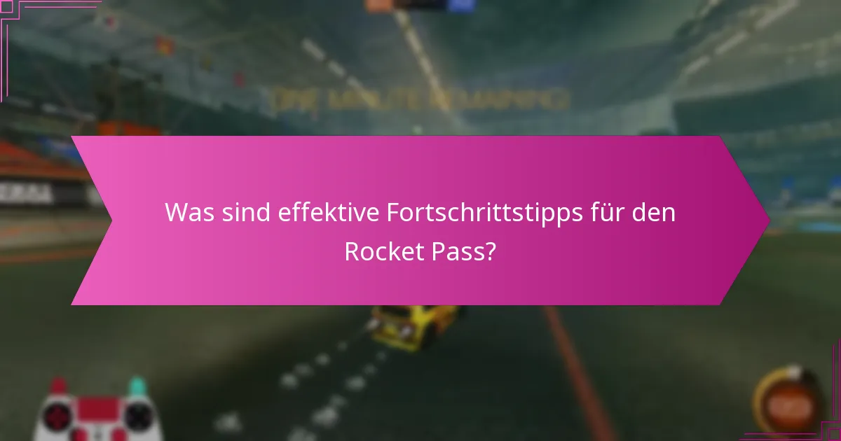 Was sind effektive Fortschrittstipps für den Rocket Pass?