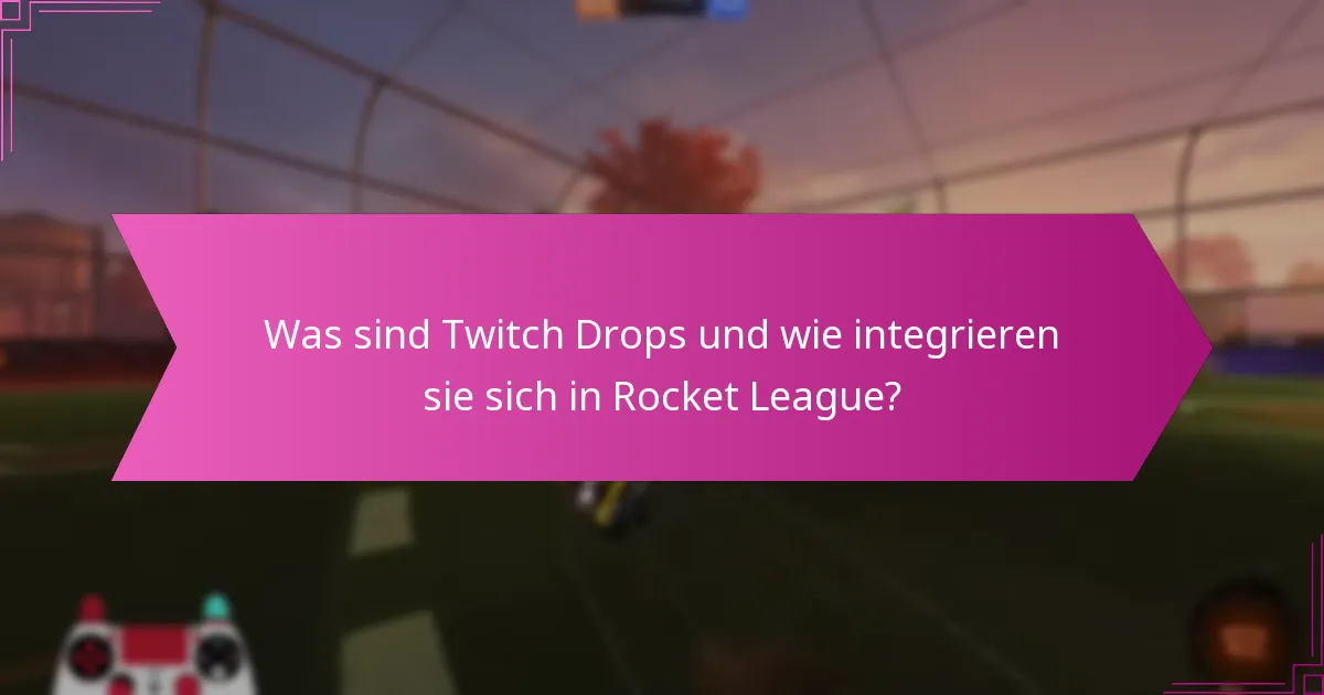 Wie können Spieler an Twitch Drops-Events für Rocket League teilnehmen?