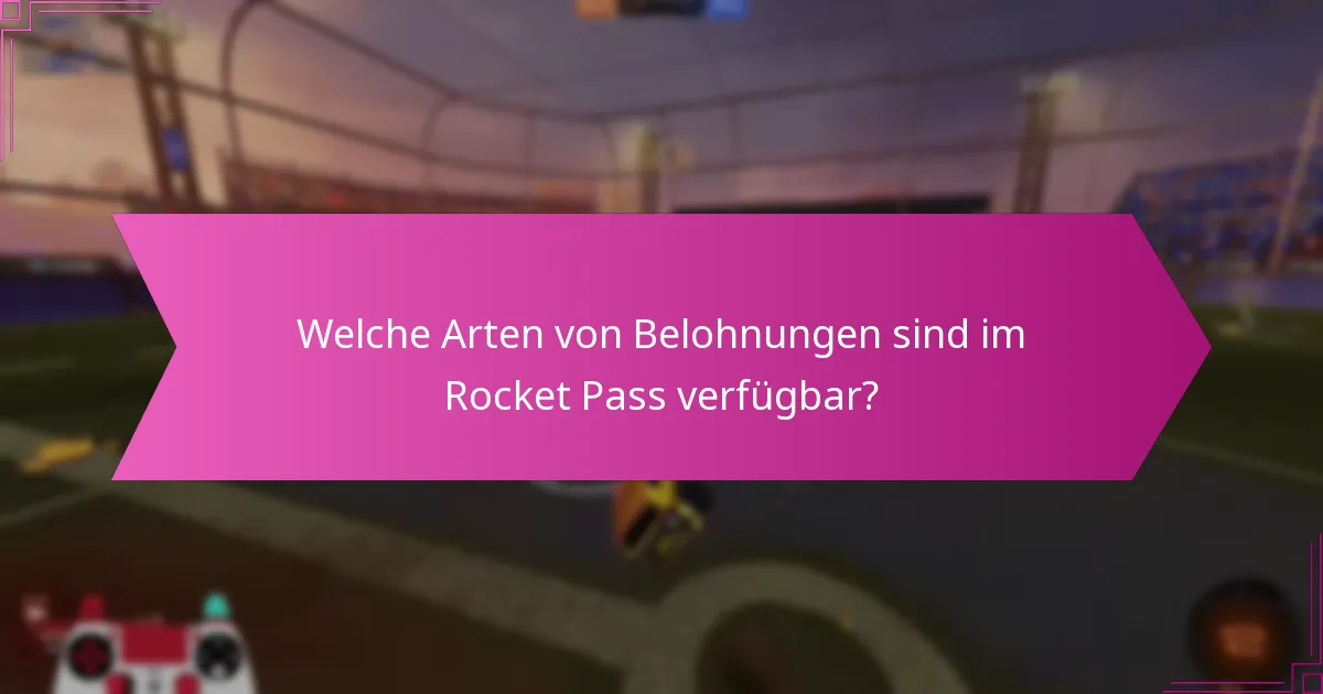 Welche Arten von Belohnungen sind im Rocket Pass verfügbar?