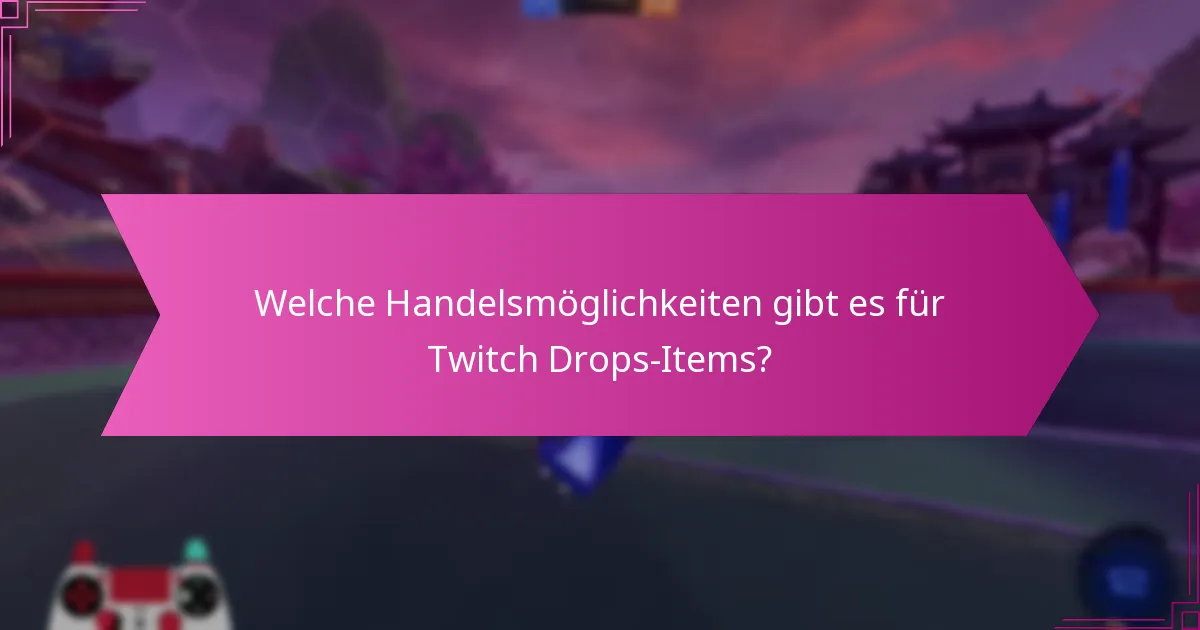 Was bestimmt die Begehrlichkeit von Twitch Drops-Items?