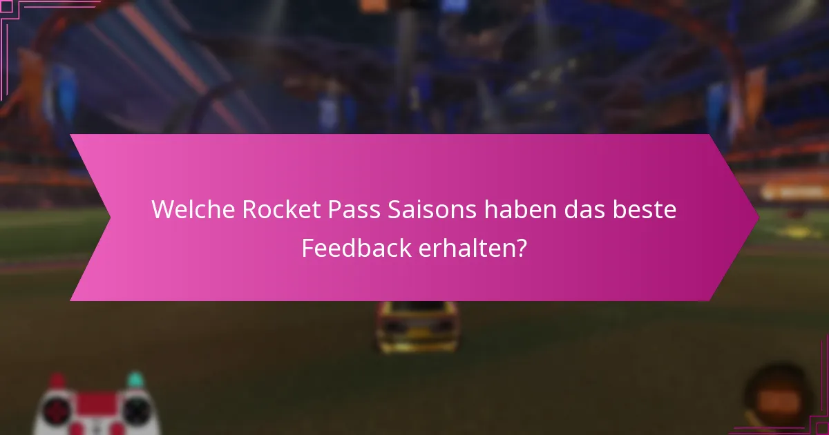 Welche Rocket Pass Saisons haben das beste Feedback erhalten?