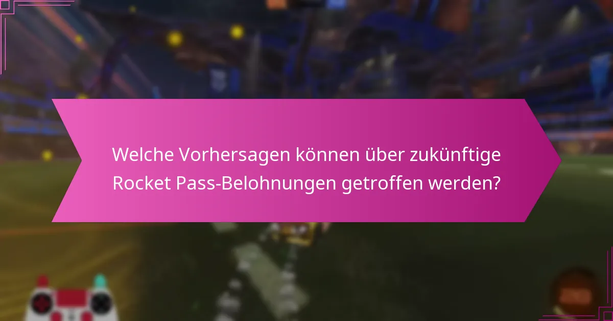 Welche Vorhersagen können über zukünftige Rocket Pass-Belohnungen getroffen werden?