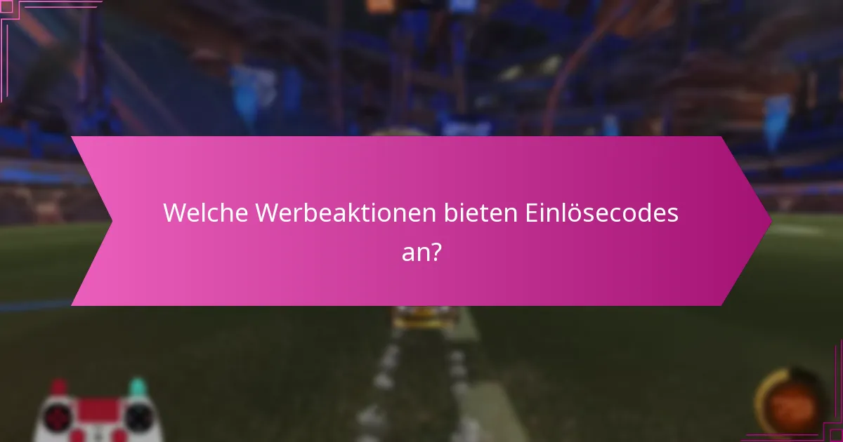 Welche Werbeaktionen bieten Einlösecodes an?
