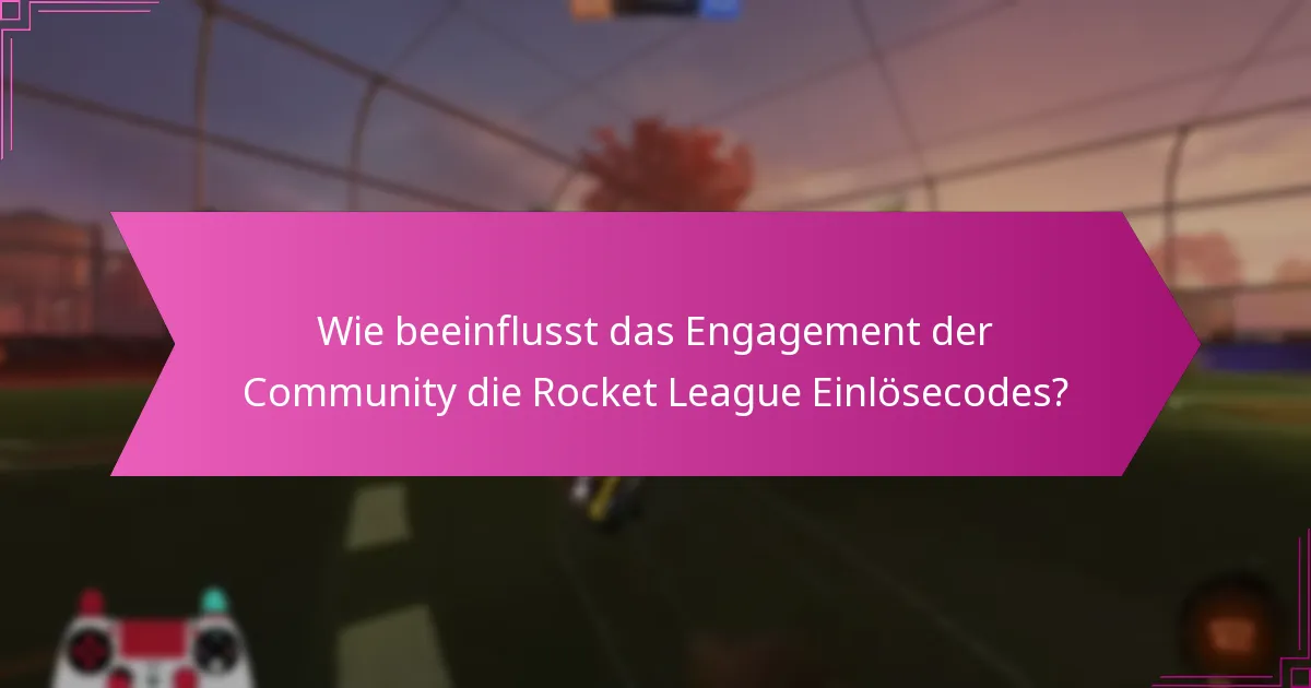 Wie beeinflusst das Engagement der Community die Rocket League Einlösecodes?