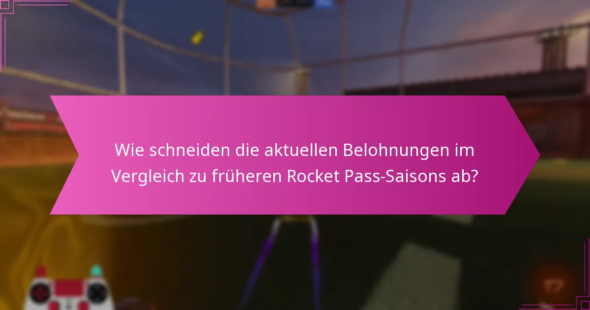 Wie schneiden die aktuellen Belohnungen im Vergleich zu früheren Rocket Pass-Saisons ab?