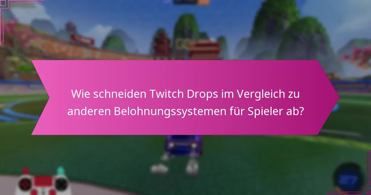 Welche Strategien können die Chancen auf den Erhalt von Twitch Drops maximieren?